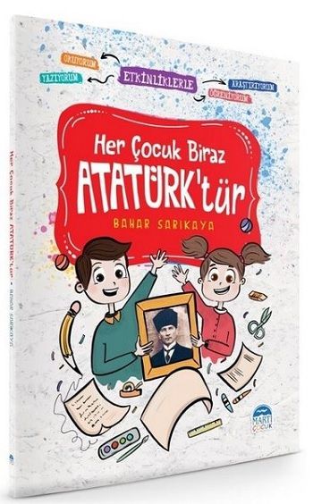Her Çocuk Biraz Atatürk'tür - Etkinliklerle Okuyorum Araştırıyorum Yazıyorum Öğreniyorum - Martı Çocuk Yayınları Kitap