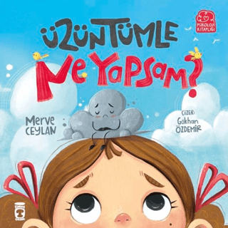 Üzüntümle Ne Yapsam? - Timaş Çocuk Kitap