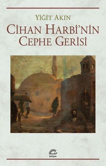 Cihan Harbi’nin Cephe Gerisi - İletişim Yayınları Kitap