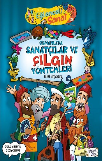 Osmanlıda Sanatçılar ve Çılgın Yöntemleri - Eğlenceli Bilgi Yayınları Kitap