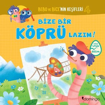 Bize Bir Köprü Lazım! Bebo ve Bice'nin Keşifleri 4 - Domingo Yayınevi Kitap