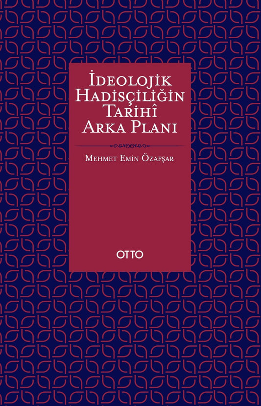 İdeolojik Hadisçiliğin Tarihi Arka Planı - Otto Yayınları Kitap