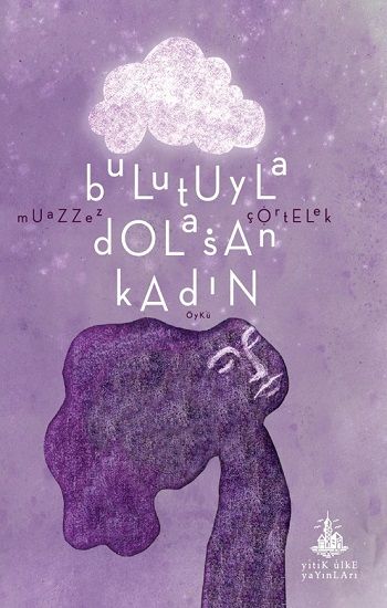 Bulutuyla Dolaşan Kadın - Yitik Ülke Yayınları Kitap