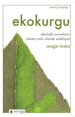 Ekokurgu - Ekolojik Sorunların Çözüm Yolu Olarak Edebiyat - Yeni İnsan Yayınları Kitap