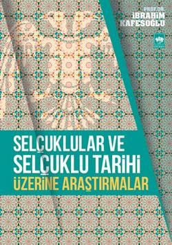 Selçuklular ve Selçuklu Tarihi Üzerine Araştırmalar - Ötüken Neşriyat Kitap