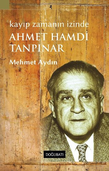 Kayıp Zamanın İzinde Ahmed Hamdi Tanpınar - Mehmet Aydın, Biyografi - Otobiyografi Türkçe kitap kapağı