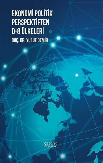 Ekonomi Politik Perspektiften D-8 Ülkeleri - Astana Yayınları Kitap