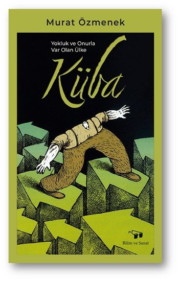 Yokluk ve Onurla Var Olan Ülke Küba - Bilim ve Sanat Yayınları Kitap