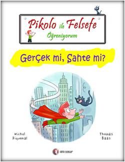 Pikolo İle Felsefe Öğreniyorum - Gerçek mi, Sahte mi? - ODTÜ Geliştirme Vakfı Yayıncılık Kitap
