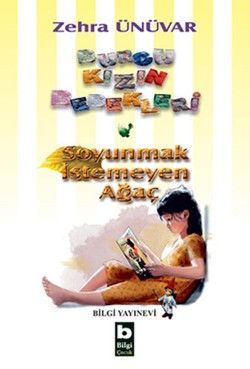 Burcu Kızın Bebekleri - Soyunmak İstemeyen Ağaç - Bilgi Yayınevi Çocuk Kitap