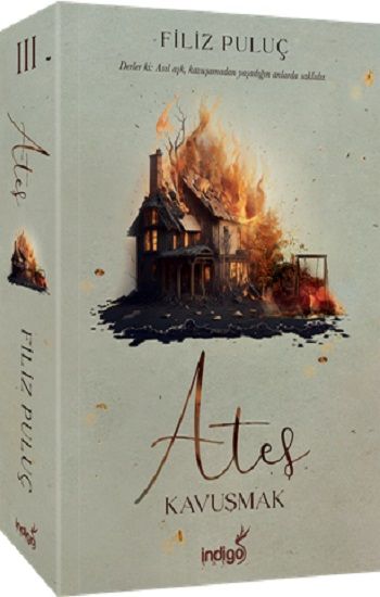 Ateş 3 - Kavuşmak - İndigo Kitap Kitap