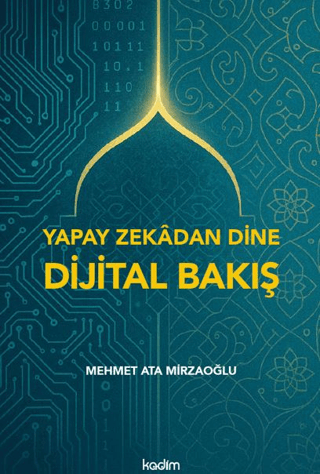 Yapay Zekadan Dine Dijital Bakış - Kadim Yayınları Kitap