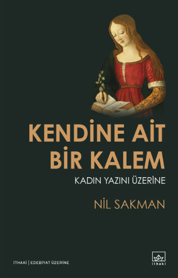Kendine Ait Bir Kalem – Kadın Yazını Üzerine - İthaki Yayınları Kitap