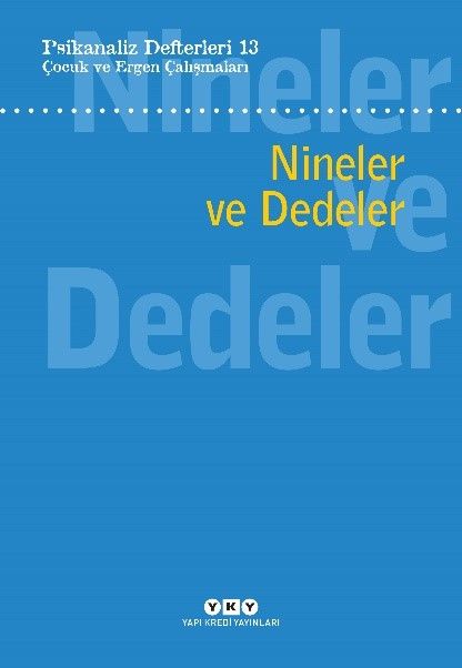 Psikanaliz Defterleri 13: Çocuk ve Ergen Çalışmaları - Nineler ve Dedeler - Yapı Kredi Yayınları Kitap
