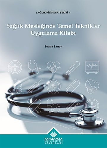 Sağlık Mesleğinde Temel Teknikler Uygulama Kitabı - Kapadokya Üniversitesi Yayınları Kitap