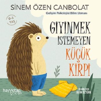 Giyinmek İstemeyen Küçük Kirpi - Hayykitap Kitap