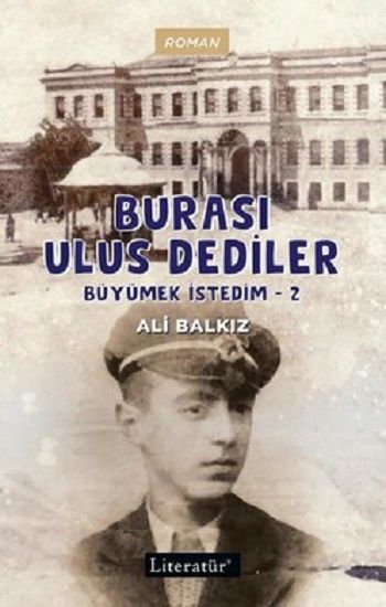 Burası Ulus Dediler - Büyümek İstedim 2 - Literatür Yayınevi Kitap