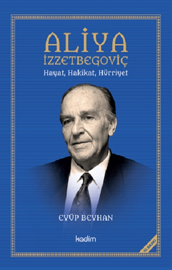 Aliya İzzetbegoviç Hayat, Hakikat, Hürriyet - Kadim Yayınları Kitap