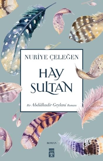 Hay Sultan (Bir Abdülkadir Geylani Romanı) - Timaş Yayınları Kitap