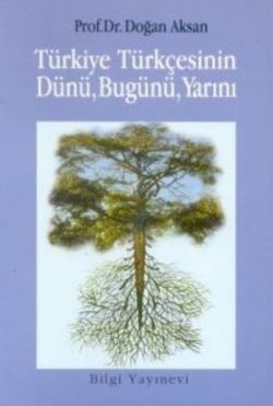 Türkiye Türkçesinin Dünü, Bugünü, Yarını - Bilgi Yayınevi Kitap