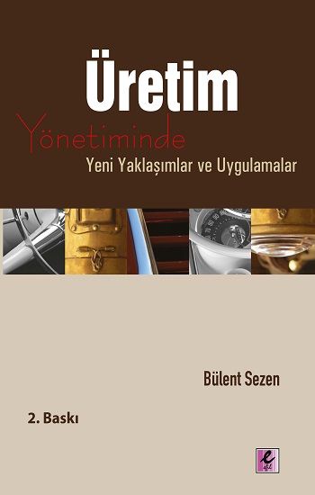 Üretim Yönetiminde Yeni Yaklaşımlar ve Uygulamalar - Bülent Sezen, Diğer Türkçe kitap kapağı