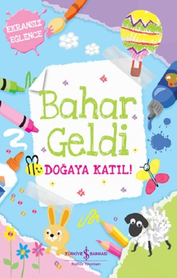 Bahar Geldi Doğaya Katil ! - İş Bankası Kültür Yayınları Kitap