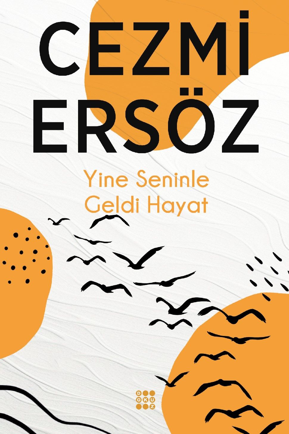 Yine Seninle Geldi Hayat - Dokuz Yayınları Kitap