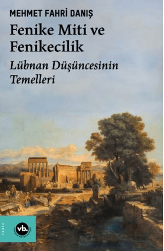 Fenike Miti ve Fenikecilik - Vakıfbank Kültür Yayınları Kitap