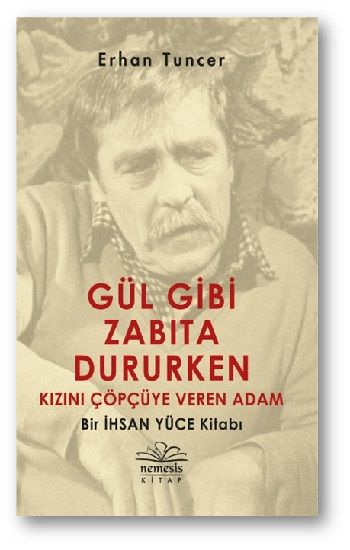 Gül Gibi Zabıta Dururken Kızını Çöpçüye Veren Adam - Nemesis Kitap Kitap