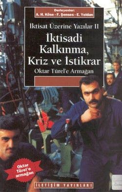 İktisadi Kalkınma Kriz ve İstikrar: İktisat Üzerine Yazılar II - İletişim Yayınları Kitap