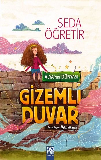 Alya'nın Dünyası - Gizemli Duvar - Altın Kitaplar - Özel Ürün Kitap