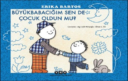 Büyükbabacığım Sen de Çocuk Oldun mu? - Yapı Kredi Yayınları Kitap