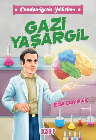 Cumhuriyetin Yıldızları 4 - Gazi Yaşargil - Acayip Kitaplar Kitap