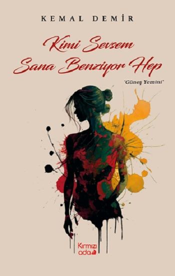 Kimi Sevsem Sana Benziyor Hep (Güneş Yemini) - Kırmızı Ada Yayınları Kitap