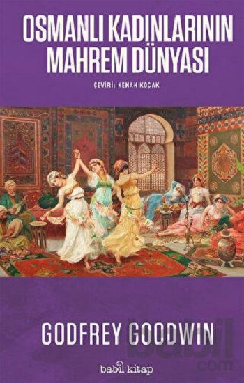 Osmanlı Kadınlarının Mahrem Dünyası - Babil Kitap Kitap
