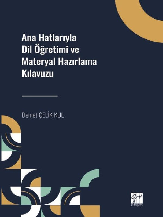 Ana Hatlarıyla Dil Öğretimi ve Materyal Hazırlama Kılavuzu - Gazi Kitabevi Kitap