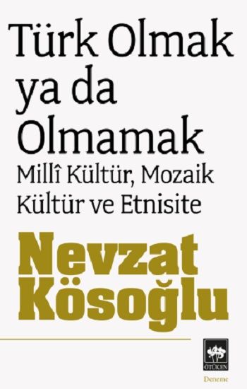 Türk Olmak Ya Da Olmamak Nevzat Kösoğlu Türkçe kitap kapağı