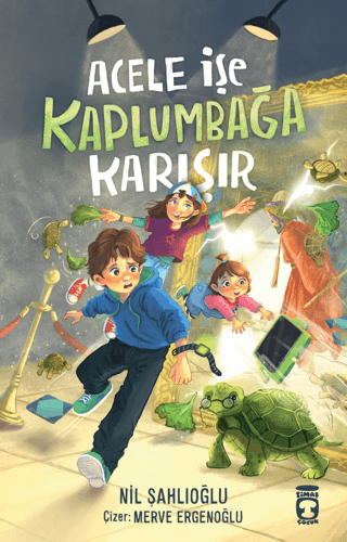 Acele İşe Kaplumbağa Karışır - Timaş Çocuk Kitap