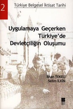 Uygulamaya Geçerken Türkiye’de Devletçiliğin Oluşumu - Bilge Kültür Sanat Kitap