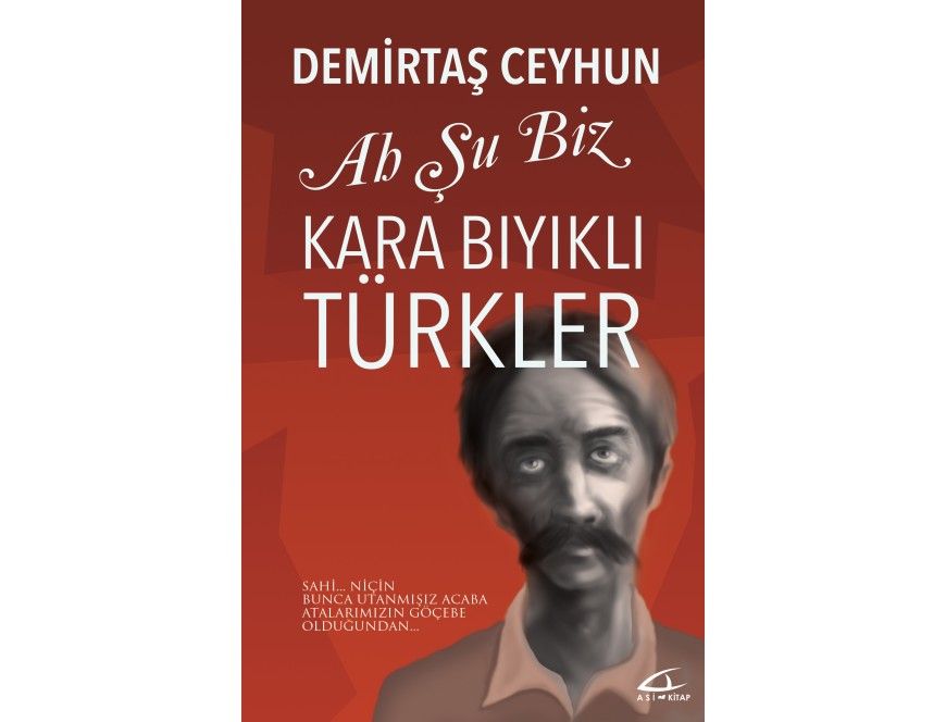Ah Şu Biz Kara Bıyıklı Türkler - Asi Kitap Kitap