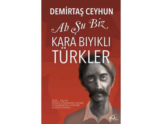 Ah Şu Biz Kara Bıyıklı Türkler - Asi Kitap Kitap