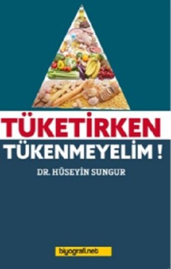 Tüketirken Tükenmeyelim - Biyografi Net Yayıncılık Kitap