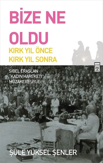 Bize Ne Oldu? Şule Yüksel Şenler Türkçe kitap kapağı