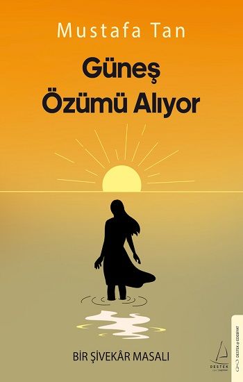 Güneş Özümü Alıyor - Destek Yayınları Kitap