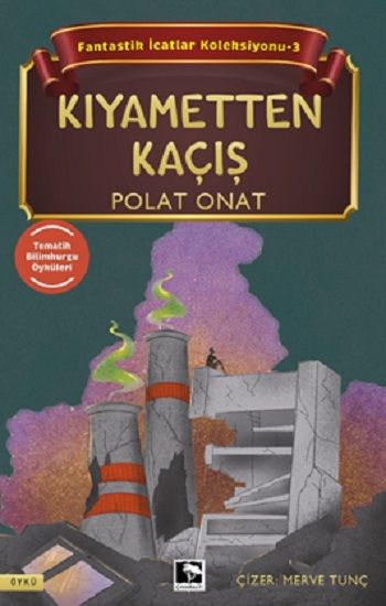 Kıyametten Kaçış - Fantastik İcatlar Koleksiyonu-3 - Çınaraltı Yayınları Kitap
