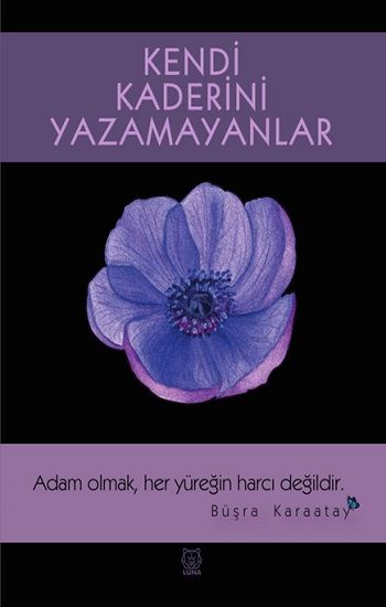 Kendi Kaderini Yazamayanlar - Luna Yayınları Kitap