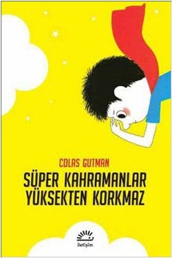 Süper Kahramanlar Yüksekten Korkmaz - İletişim Yayınları Kitap
