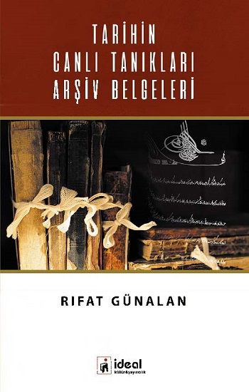 Tarihin Canlı Tanıkları Arşiv Belgeleri - İdeal Kültür Yayıncılık Kitap