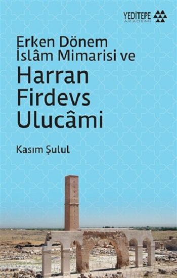 Erken Dönem İslam Mimarisi ve Harran Firdevs Ulucami - Yeditepe Yayınevi Kitap