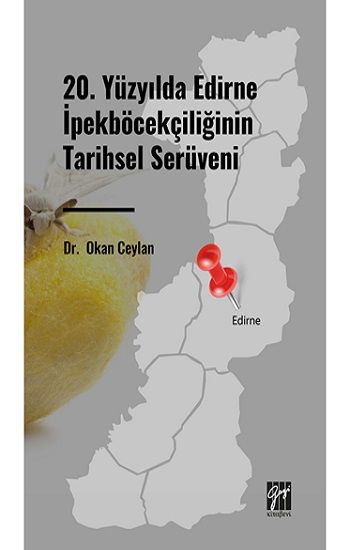 20. Yüzyılda Edirne İpekböcekçiliğinin Tarihsel Serüveni - Gazi Kitabevi Kitap